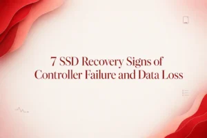 7 SSD Recovery Signs of Controller Failure and Data Loss